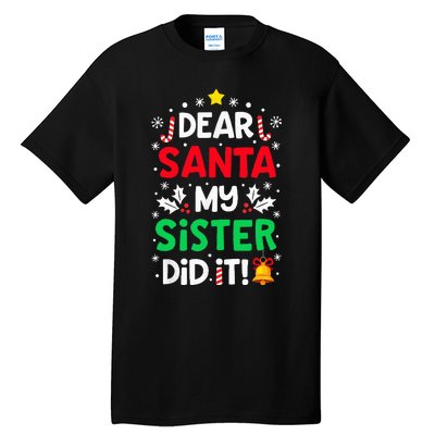 Dear Santa My Sister Did It Funny Christmas Tall T-Shirt