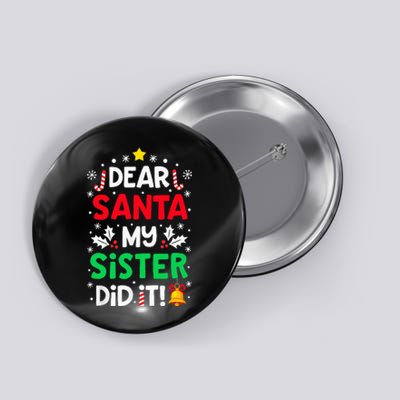 Dear Santa My Sister Did It Funny Christmas Button