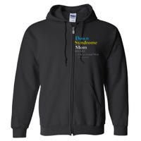 Down Syndrome Mom Funny Definition World Awareness Day Full Zip Hoodie