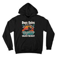 Dogs Solve Most Of My Problems Kayaking Solves The Rest Hoodie