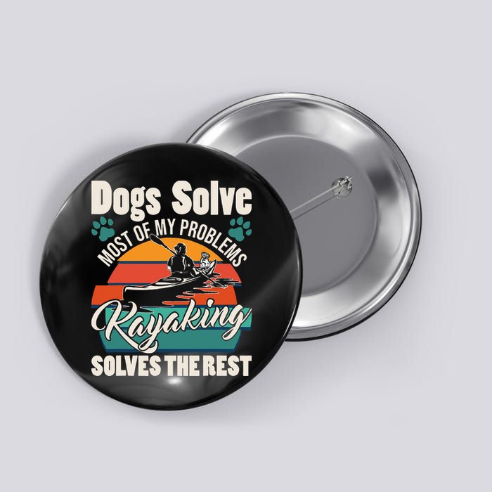 Dogs Solve Most Of My Problems Kayaking Solves The Rest Button