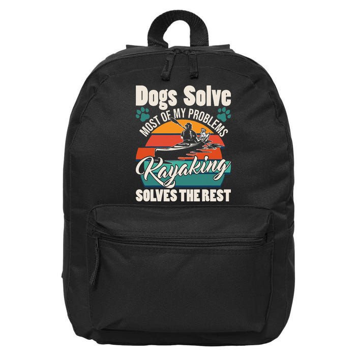 Dogs Solve Most Of My Problems Kayaking Solves The Rest 16 in Basic Backpack