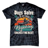 Dogs Solve Most Of My Problems Kayaking Solves The Rest Tie-Dye T-Shirt