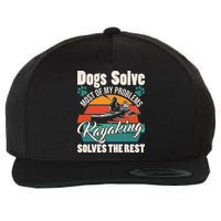 Dogs Solve Most Of My Problems Kayaking Solves The Rest Wool Snapback Cap