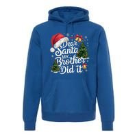 Dear Santa My Brother Did It Funny Christmas Pajama Funny Gift Premium Hoodie