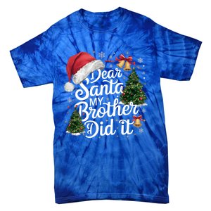 Dear Santa My Brother Did It Funny Christmas Pajama Funny Gift Tie-Dye T-Shirt