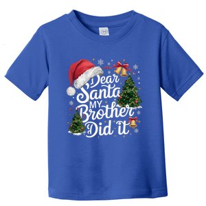 Dear Santa My Brother Did It Funny Christmas Pajama Funny Gift Toddler T-Shirt