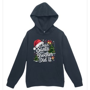 Dear Santa My Brother Did It Funny Christmas Pajama Funny Gift Urban Pullover Hoodie