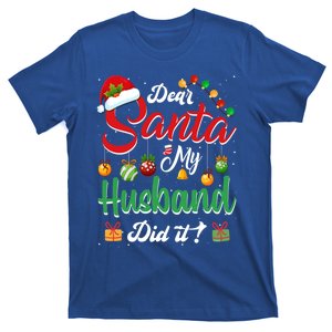 Dear Santa My Husband Did It Funny Santa Family Christmas Gift T-Shirt