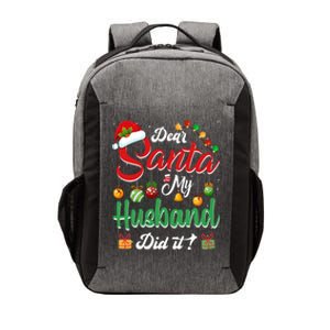 Dear Santa My Husband Did It Funny Santa Family Christmas Gift Vector Backpack