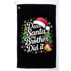 Dear Santa My Brother Did It Funny Christmas Pajama Gift Platinum Collection Golf Towel