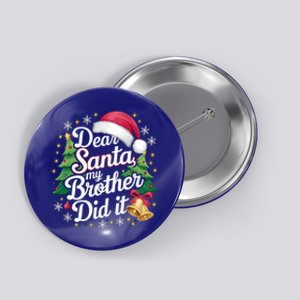 Dear Santa My Brother Did It Funny Christmas Pajama Gift Button