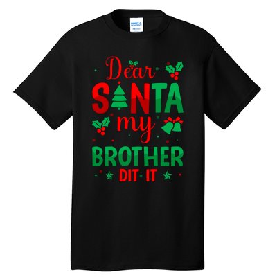 Dear Santa My Brother Did It Christmas Quote Graphic Tall T-Shirt