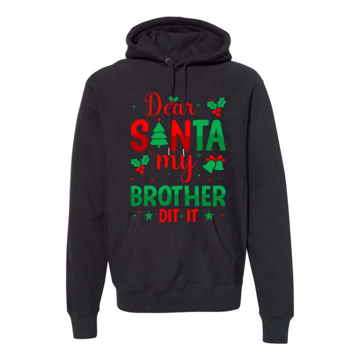 Dear Santa My Brother Did It Christmas Quote Graphic Premium Hoodie