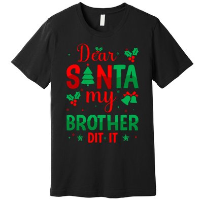 Dear Santa My Brother Did It Christmas Quote Graphic Premium T-Shirt