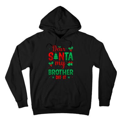 Dear Santa My Brother Did It Christmas Quote Graphic Tall Hoodie