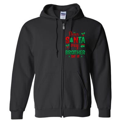 Dear Santa My Brother Did It Christmas Quote Graphic Full Zip Hoodie