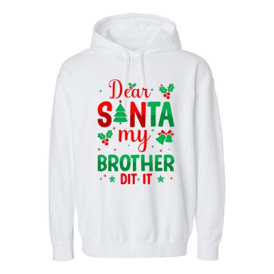 Dear Santa My Brother Did It Christmas Quote Graphic Garment-Dyed Fleece Hoodie