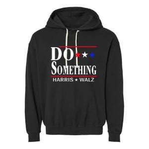 Do Something Michelle Obama Kamala Harris Tim Walz 2024 Garment-Dyed Fleece Hoodie