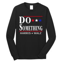 Do Something Michelle Obama Kamala Harris Tim Walz 2024 Long Sleeve Shirt