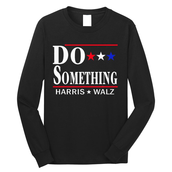 Do Something Michelle Obama Kamala Harris Tim Walz 2024 Long Sleeve Shirt