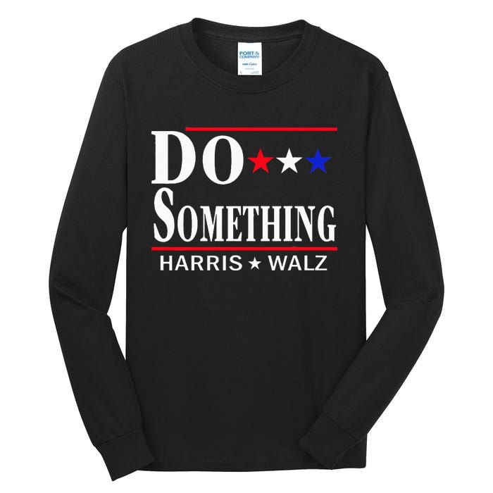 Do Something Michelle Obama Kamala Harris Tim Walz 2024 Tall Long Sleeve T-Shirt