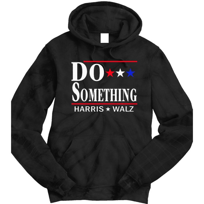 Do Something Michelle Obama Kamala Harris Tim Walz 2024 Tie Dye Hoodie