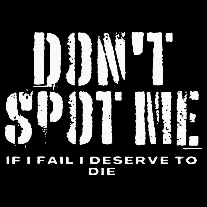 Dont Spot Me If I Fail I Deserve To Die T-Shirt