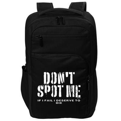 Dont Spot Me If I Fail I Deserve To Die Impact Tech Backpack