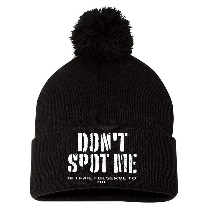 Dont Spot Me If I Fail I Deserve To Die Pom Pom 12in Knit Beanie