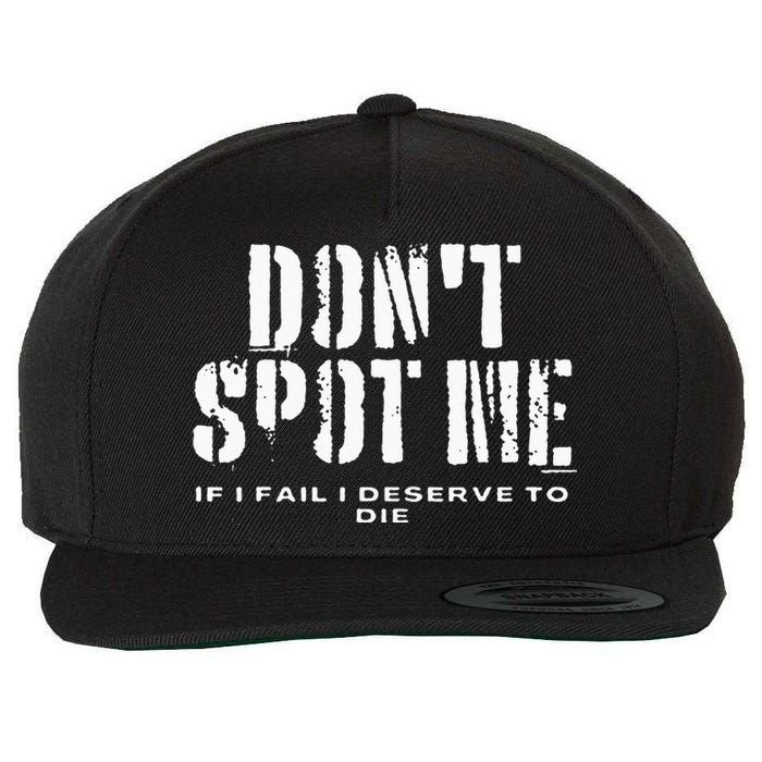 Dont Spot Me If I Fail I Deserve To Die Wool Snapback Cap