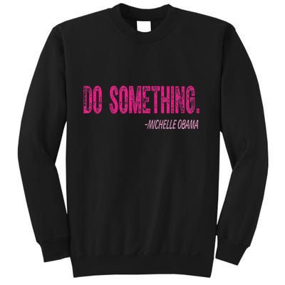 Do Something Michelle Obama Sweatshirt
