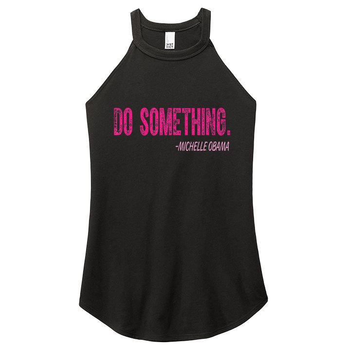 Do Something Michelle Obama Women's Perfect Tri Rocker Tank