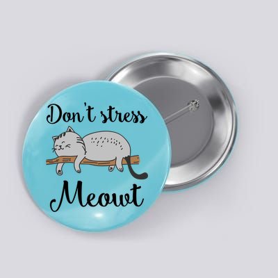 Don't Stress Meowt Funny Saying For Cat Lovers Cool Gift Button