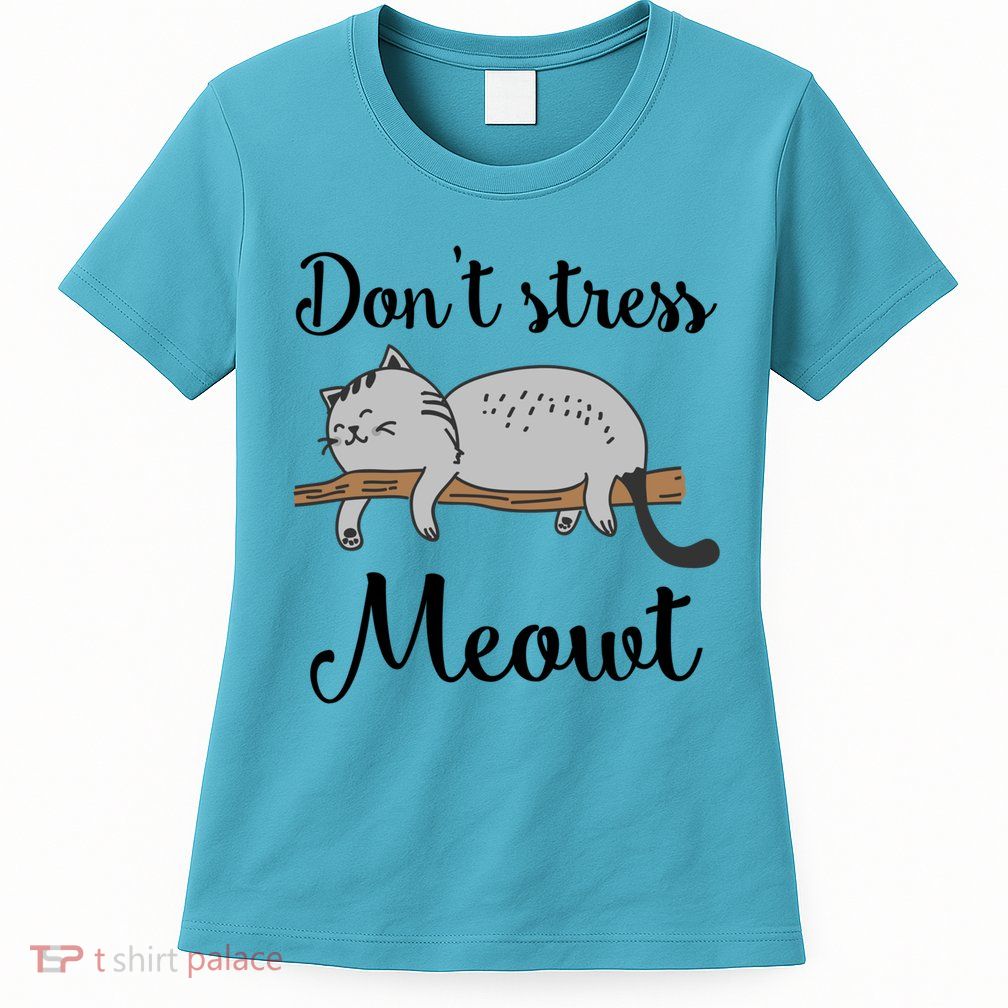 Don't Stress Meowt Funny Saying For Cat Lovers Cool Gift Womens T-Shirt