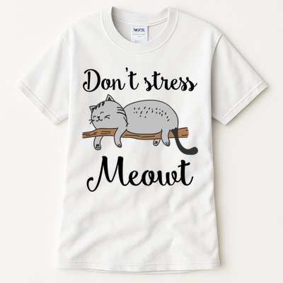 Don't Stress Meowt Funny Saying For Cat Lovers Cool Gift Tall T-Shirt