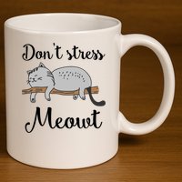 Don't Stress Meowt Funny Saying For Cat Lovers Cool Gift 11oz C Handle Ceramic Mug