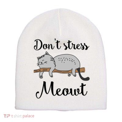 Don't Stress Meowt Funny Saying For Cat Lovers Cool Gift Short Acrylic Beanie