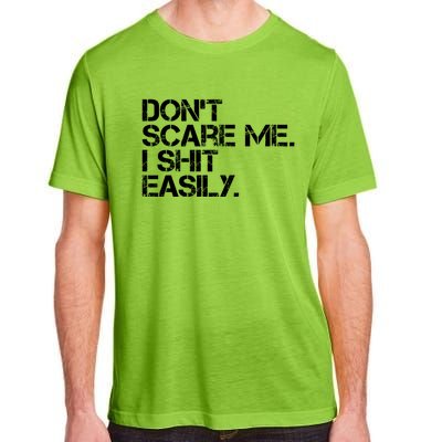 DonT Scare Me I Shit Easily Funny Sarcastic Quote Adult ChromaSoft Performance T-Shirt