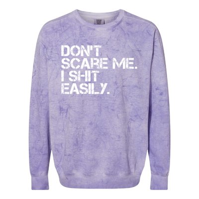 DonT Scare Me I Shit Easily Funny Sarcastic Quote Colorblast Crewneck Sweatshirt