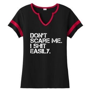 DonT Scare Me I Shit Easily Funny Sarcastic Quote Ladies Halftime Notch Neck Tee