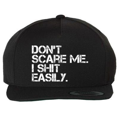 DonT Scare Me I Shit Easily Funny Sarcastic Quote Wool Snapback Cap
