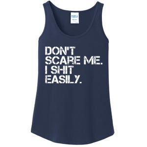 DonT Scare Me I Shit Easily Funny Sarcastic Quote Ladies Essential Tank