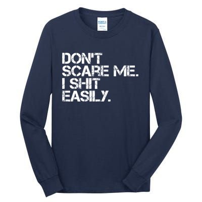 DonT Scare Me I Shit Easily Funny Sarcastic Quote Tall Long Sleeve T-Shirt