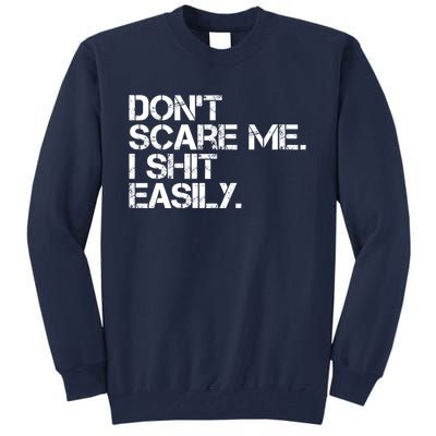 DonT Scare Me I Shit Easily Funny Sarcastic Quote Tall Sweatshirt