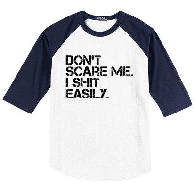 DonT Scare Me I Shit Easily Funny Sarcastic Quote Baseball Sleeve Shirt