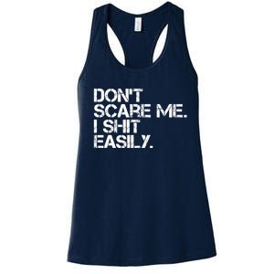 DonT Scare Me I Shit Easily Funny Sarcastic Quote Women's Racerback Tank