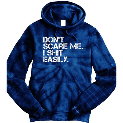 DonT Scare Me I Shit Easily Funny Sarcastic Quote Tie Dye Hoodie