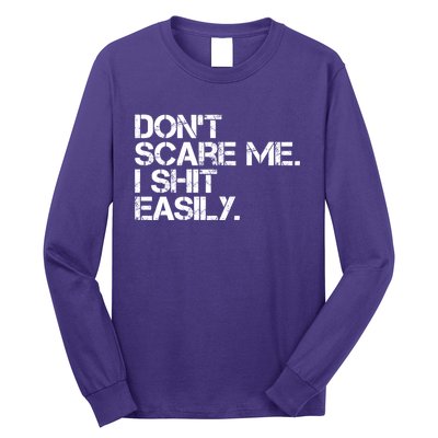 DonT Scare Me I Shit Easily Funny Sarcastic Quote Long Sleeve Shirt