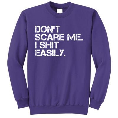 DonT Scare Me I Shit Easily Funny Sarcastic Quote Sweatshirt